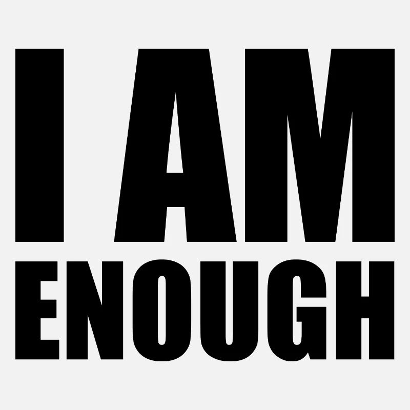 I am enough