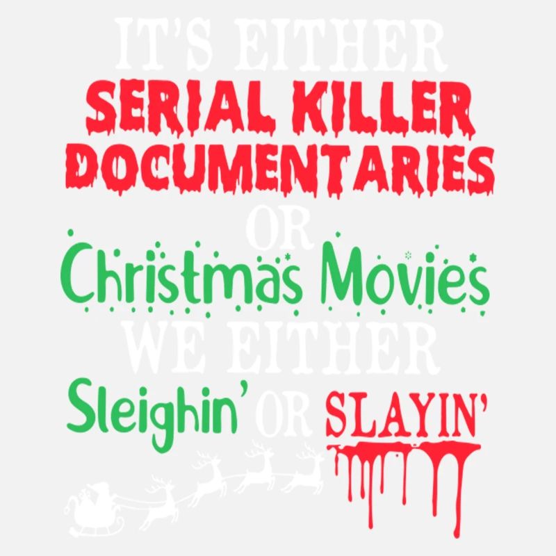 Either A Serial Killer Documentaries Or Christmas