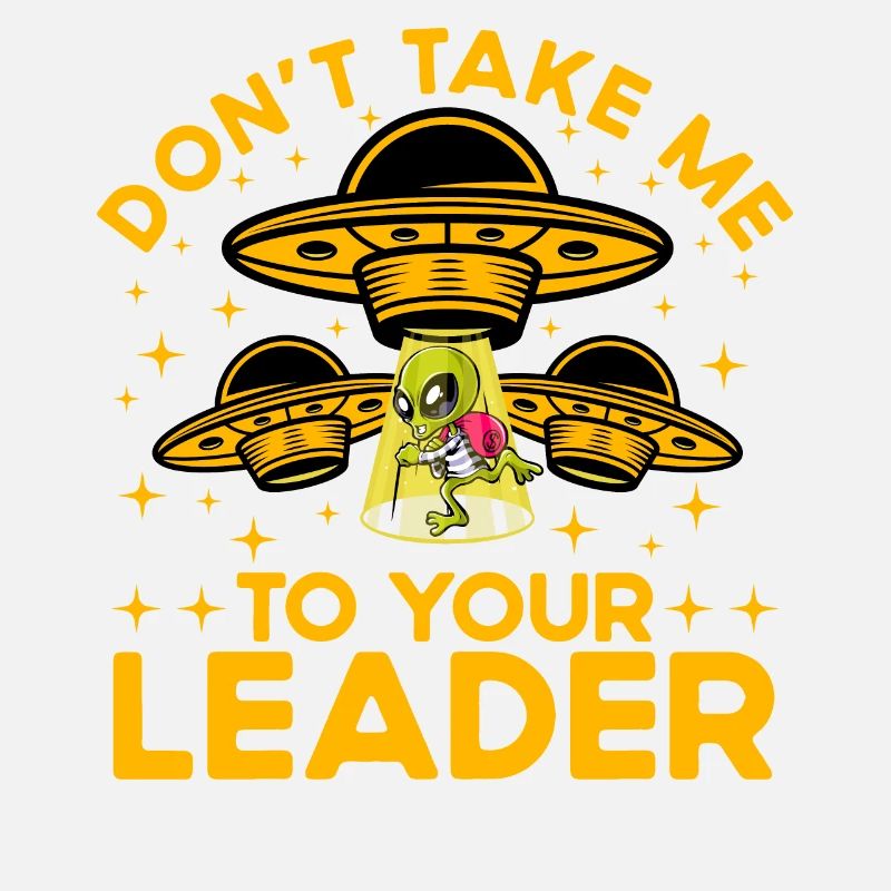 Don't take me to your Leader