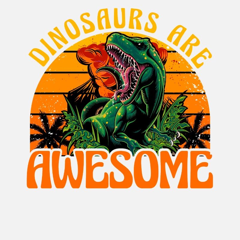 Dinosaurs are awesome