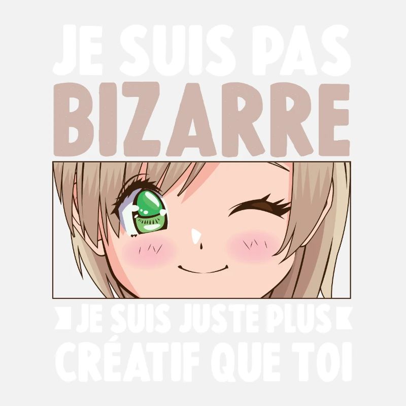 Je ne suis pas bizarre, je suis juste plus créatif