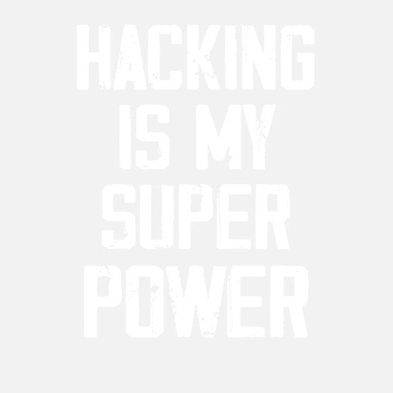 Hacking Is My Super Power - Funny