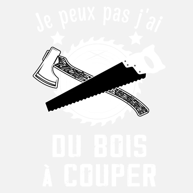 Je Peux Pas J'ai Du Bois à Couper