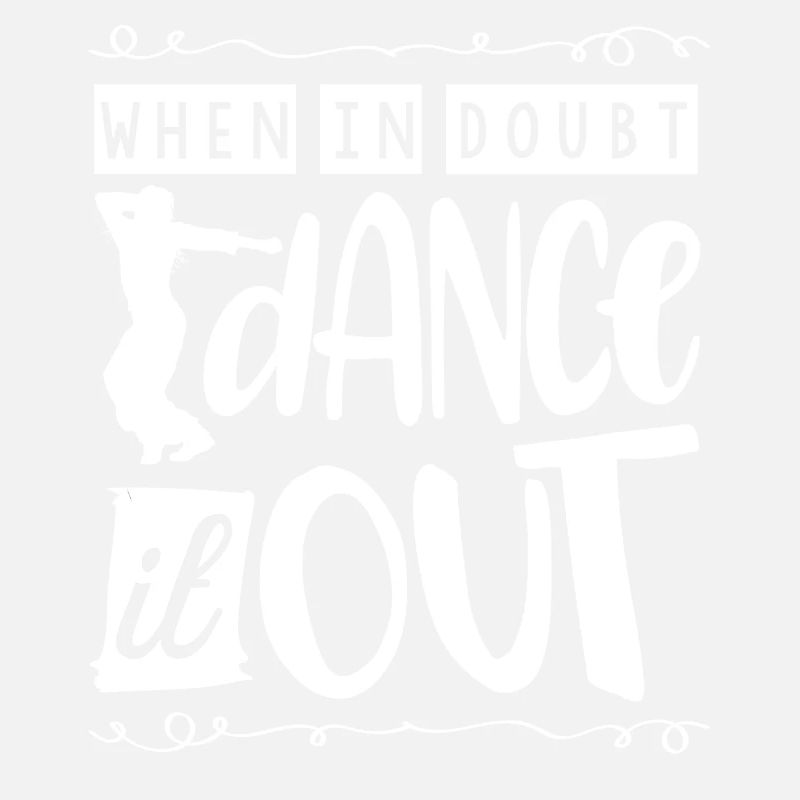 If you have doubts, dance it out