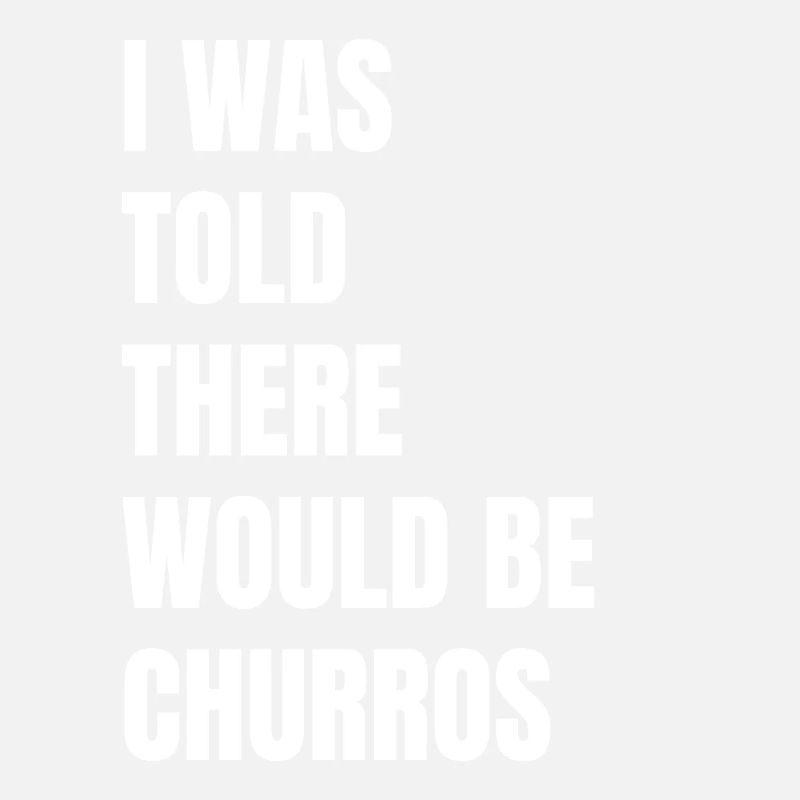 I was told there would be churros