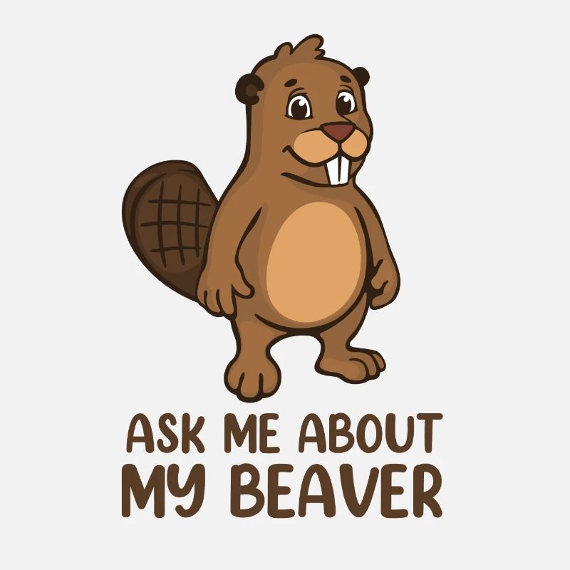 Ask Me About My Beaver