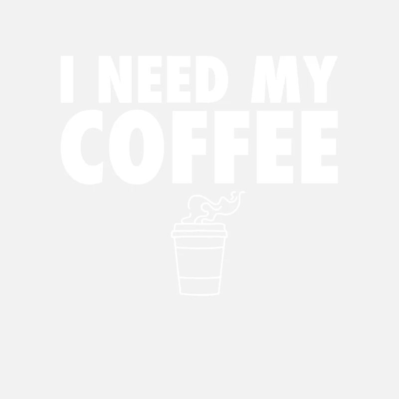 I Need My Coffee Coffee Joke