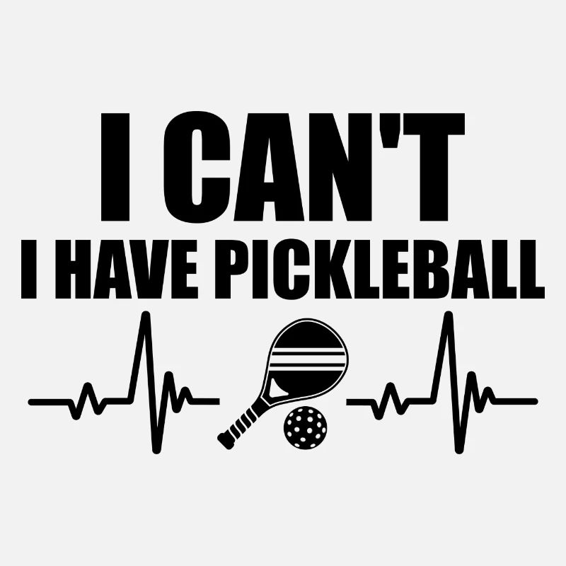 I Can't I Have Pickleball