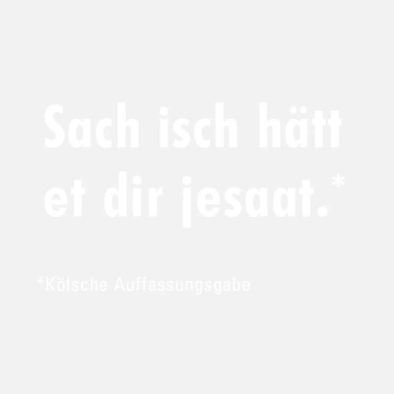 Sach isch hätt et dir jesaat