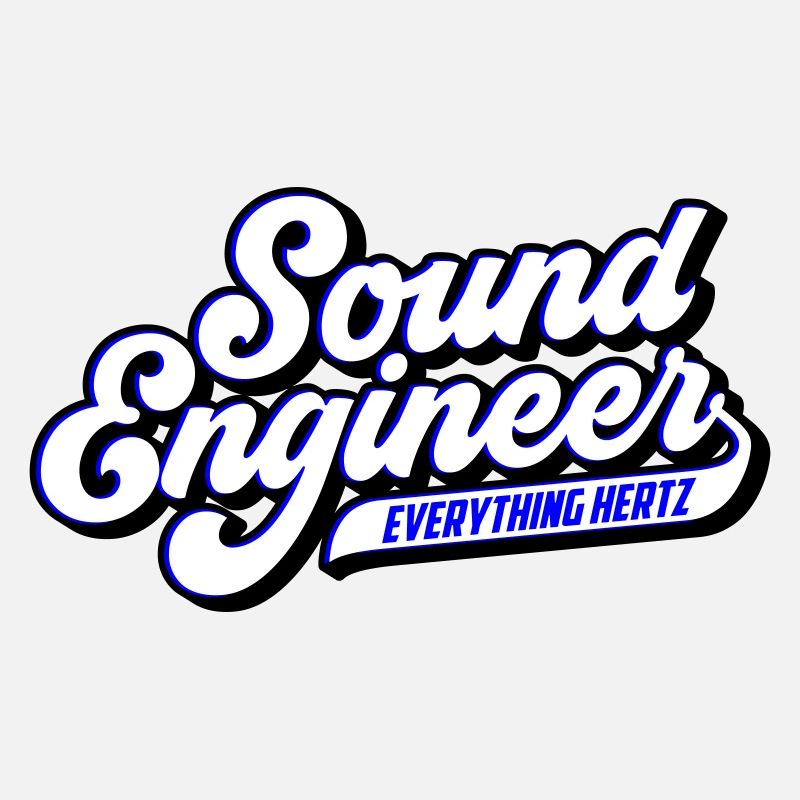 Sound Engineer Everything Hertz | Colors can be changed