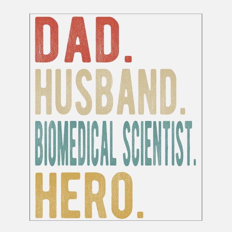 Biomedical Scientist Dad Husband Hero