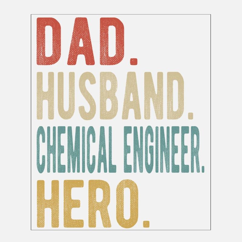 Chemical Engineer Dad Husband Hero