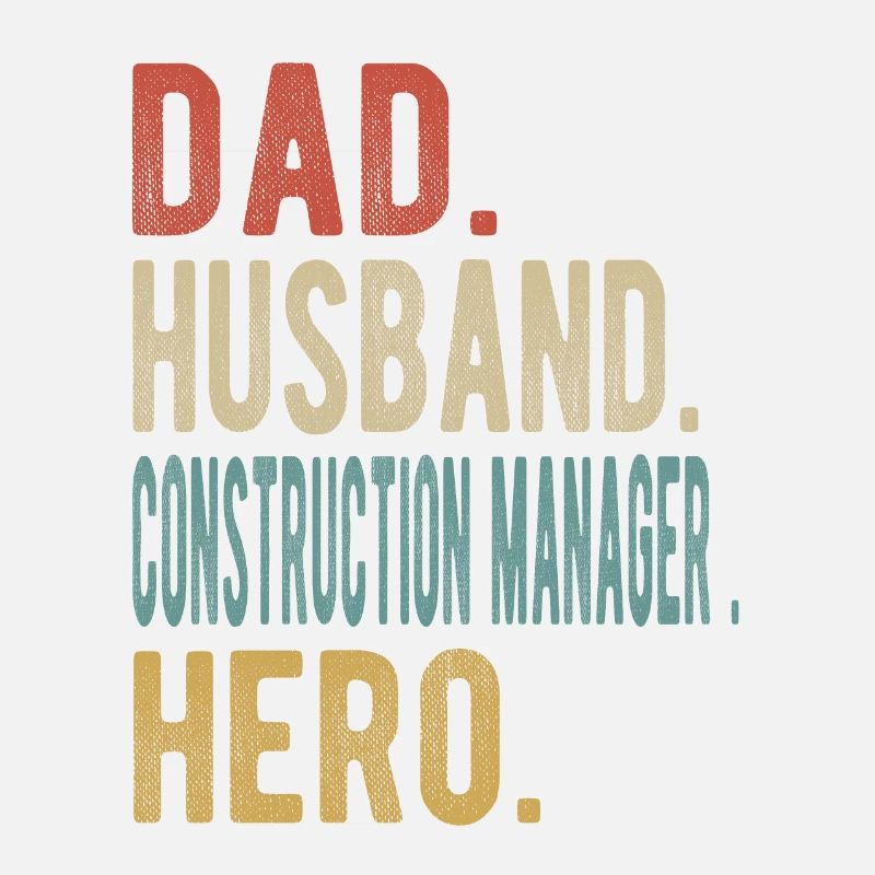 Construction Manager Dad Husband Hero
