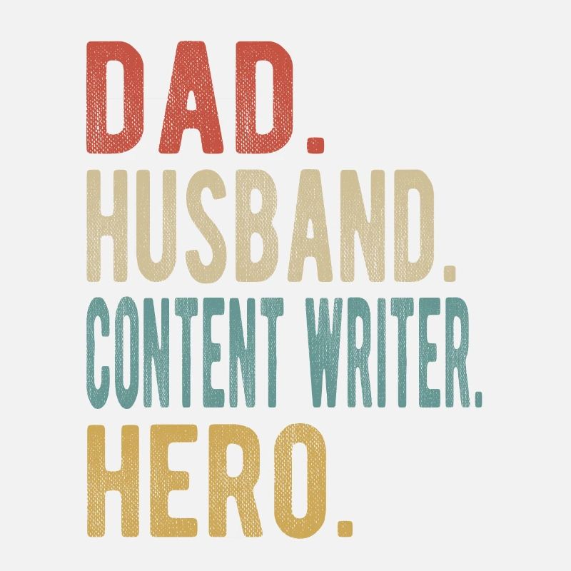 Content Writer Dad Husband Hero