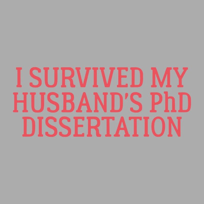 I survived my Husband s PhD Dissertation Cadeau