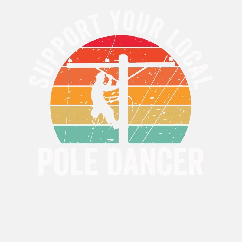Support Your Local Pole Dancer Lineman