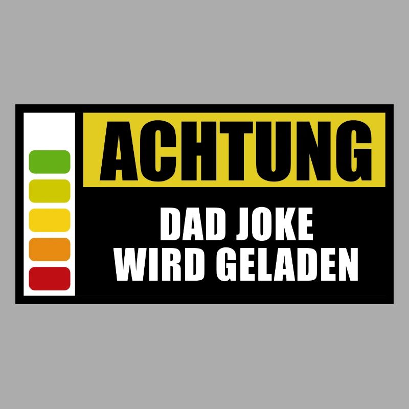 Achtung - Dad Joke wird geladen - Spruch
