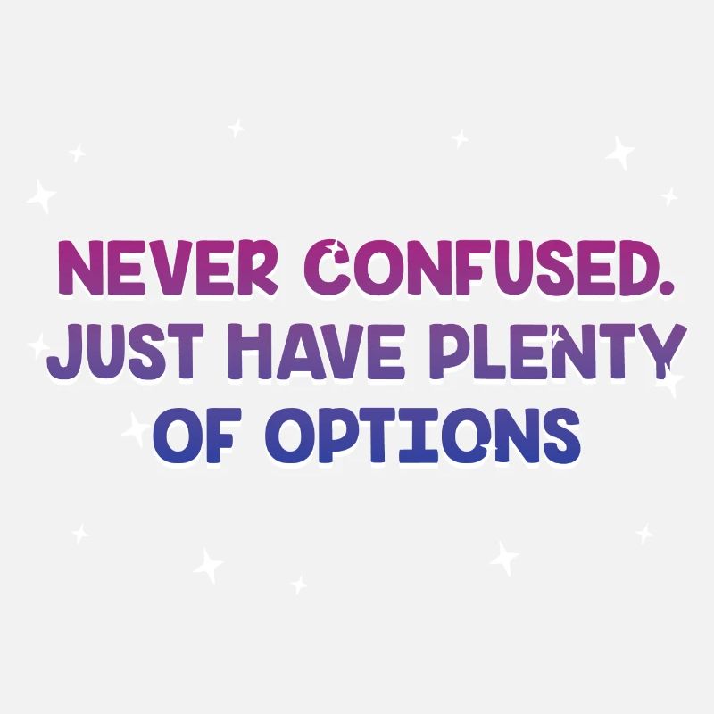 Just Have Plenty of Options Bisexual Positivity