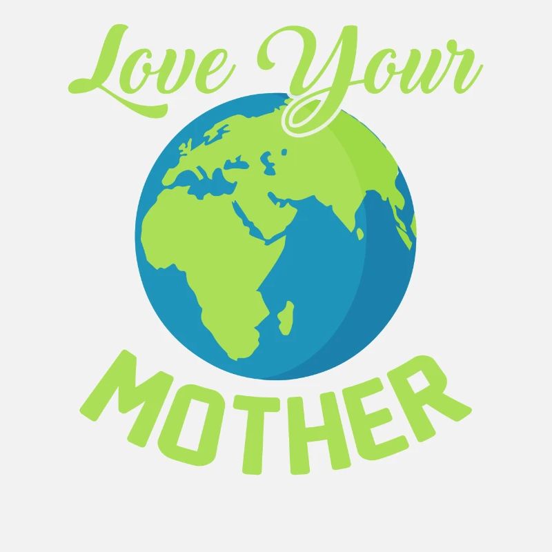 Climate Change Love Your Mother Earth Day