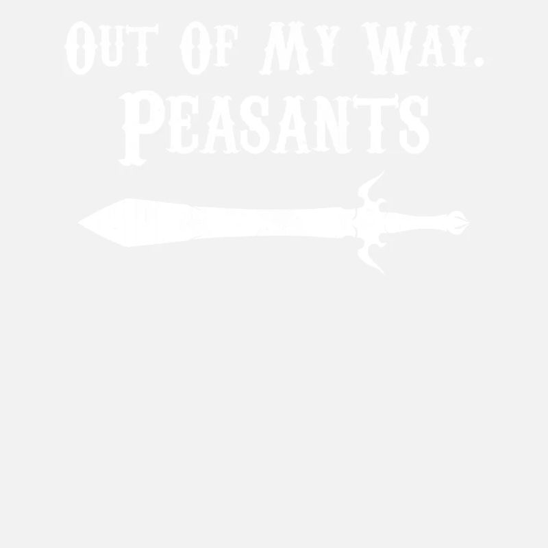 Ren Fair Saying Slogan - Hors de mon chemin Paysans