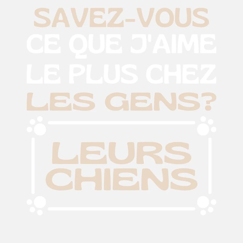 Savez-vous Ce Que Jaime Chez Les Gens Leurs Chiens