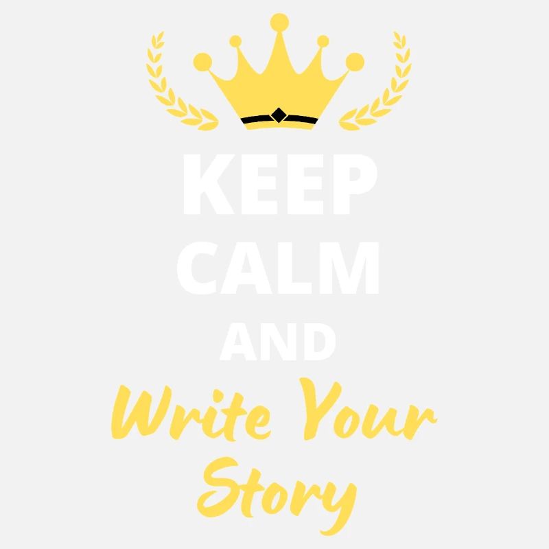 "Keep Calm and Write Your Story" - Inspiring