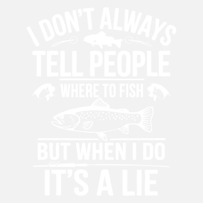 Je ne dis pas aux gens de pêcher, mais quand je le fais...