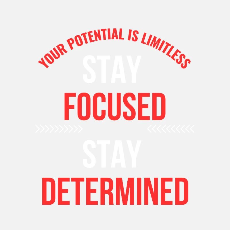 Stay focused, stay determined