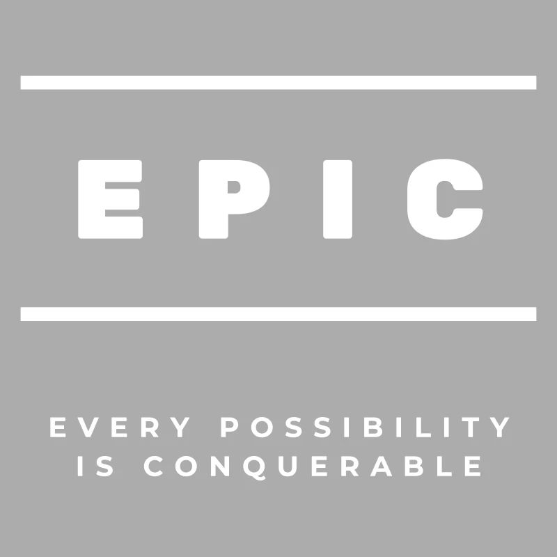 EPIC - Every Possibility Is Conquerable