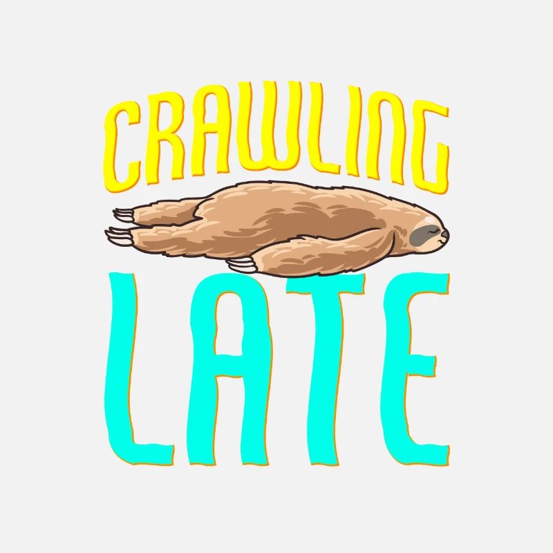 Sloth Crawling Late Funny Sarcastic Sloth