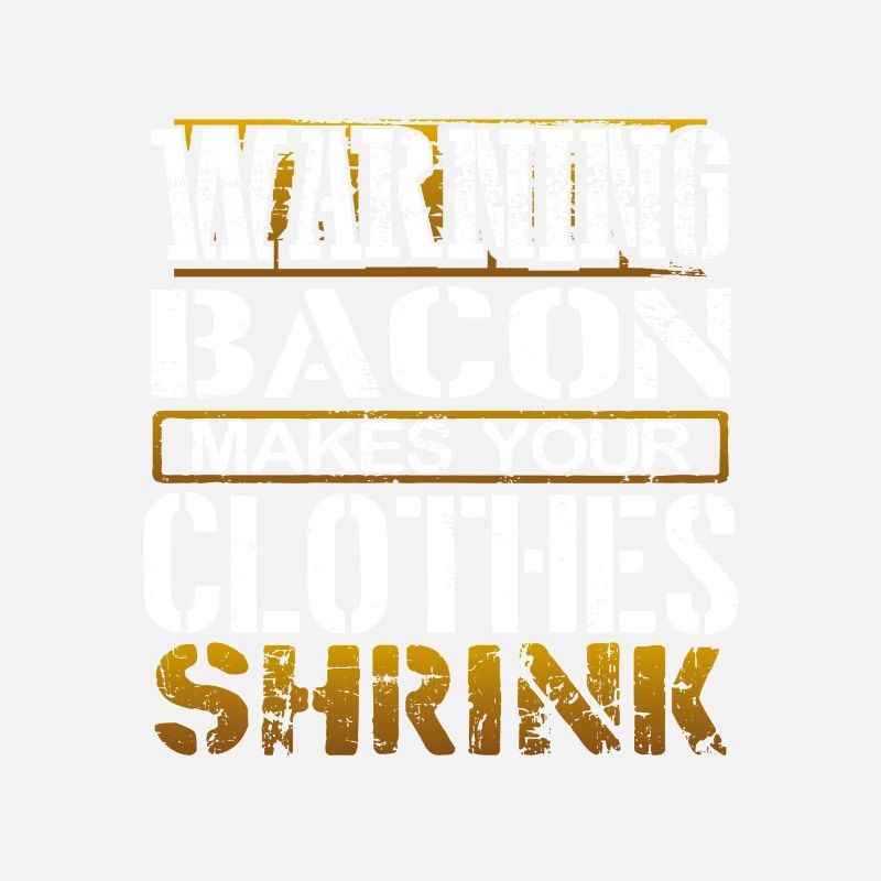 Bacon Lover Gift Warning Bacon Make Clothes