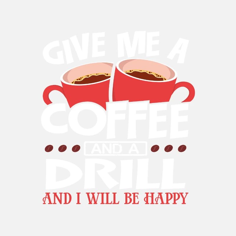 Cadeau de menuisier Donnez-moi du café et percez Soyez heureux