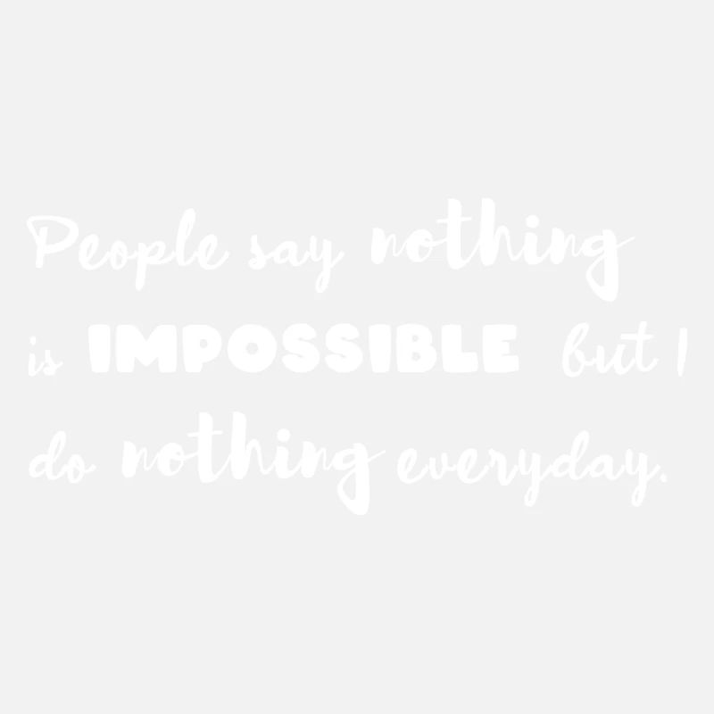 Nothing is impossible Funny, Ironic quote