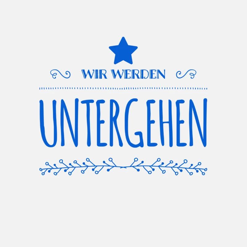 wir werden untergehen