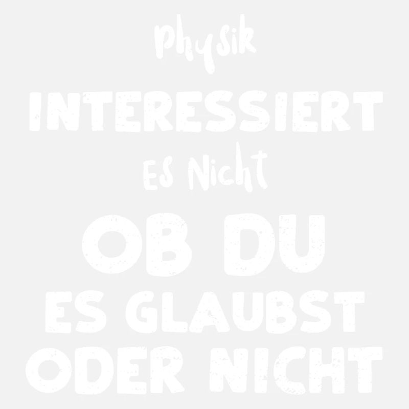 Physik Interessiert Es Nicht Ob...