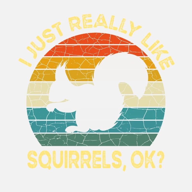 Funny I Just Really Like Squirrels OK, Squirrel