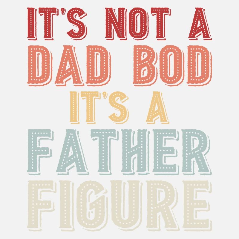 I's Not A Dad Bod It's A Father Figure Graphic