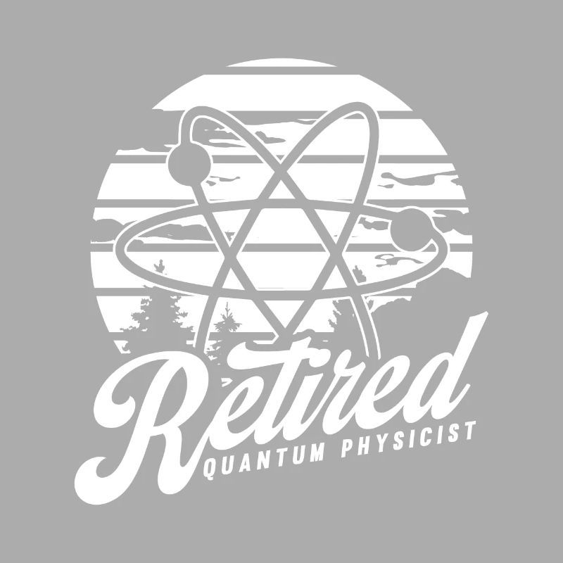 Physics Retired Physicist Quantum Physics