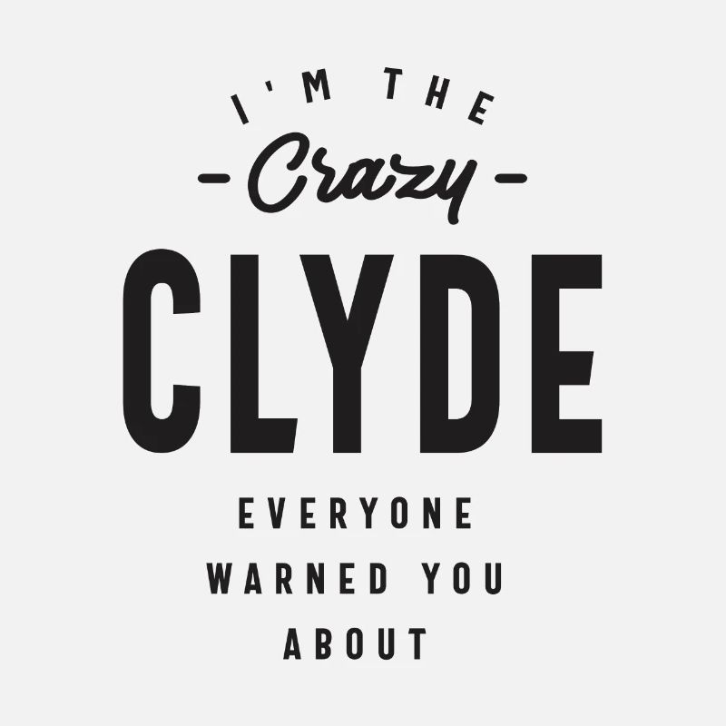Mens Name I'm The Crazy Clyde