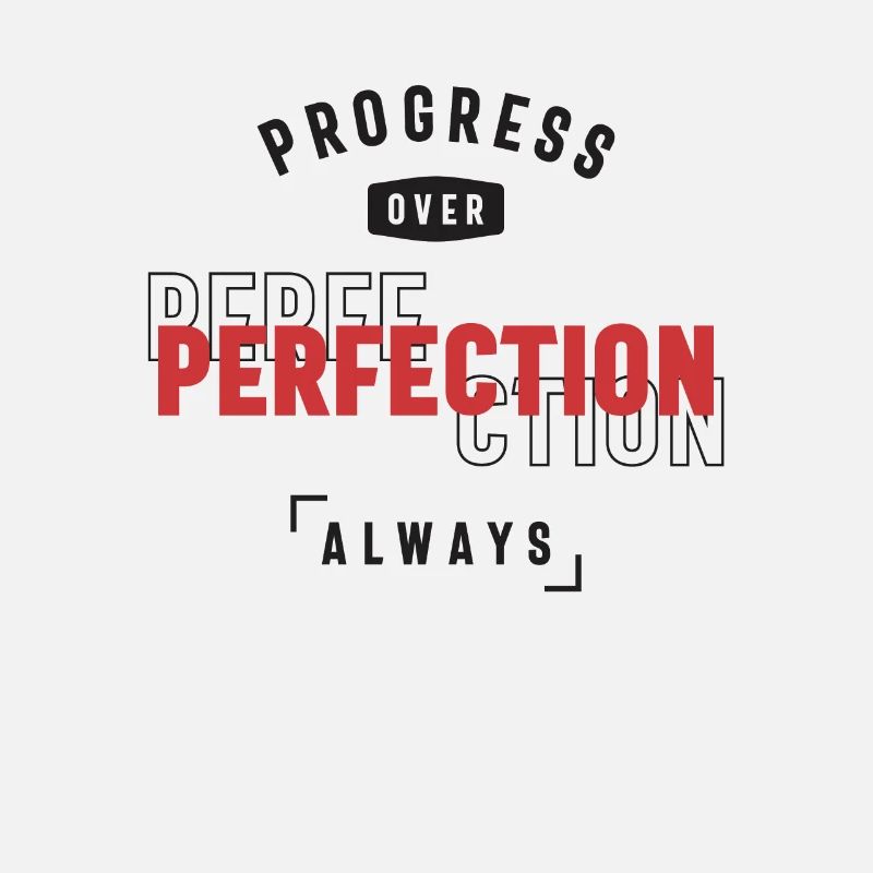 Toujours progresser plutôt que la perfection - Restez positif