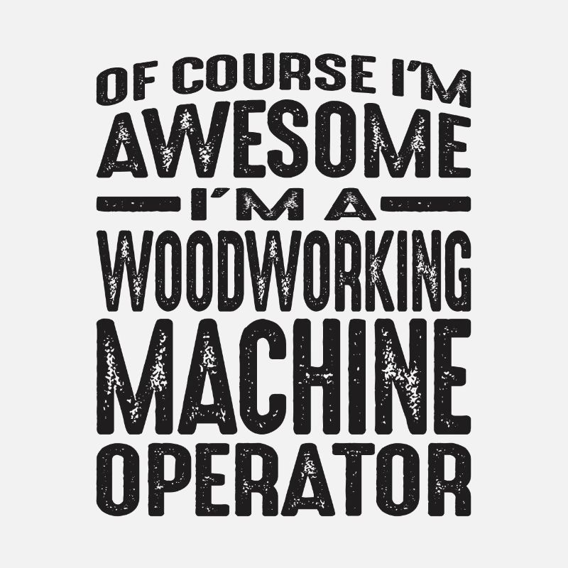 Woodworking Machine Operator - Awesome