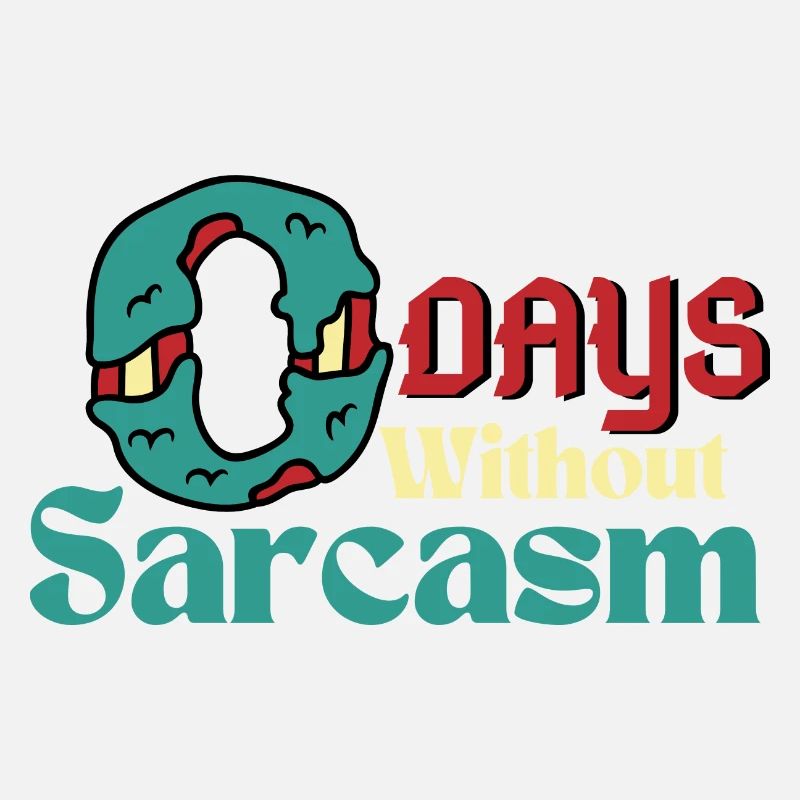 0 Days Without Sarcasm Funny Sarcastic Humor