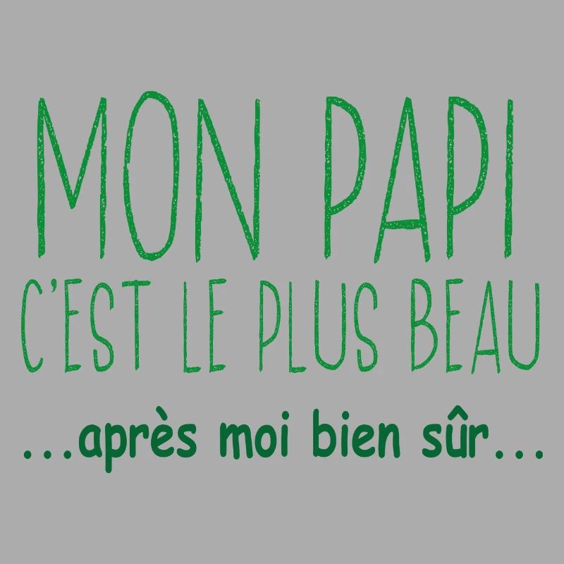Mon papi c'est le plus beau après moi bien sûr