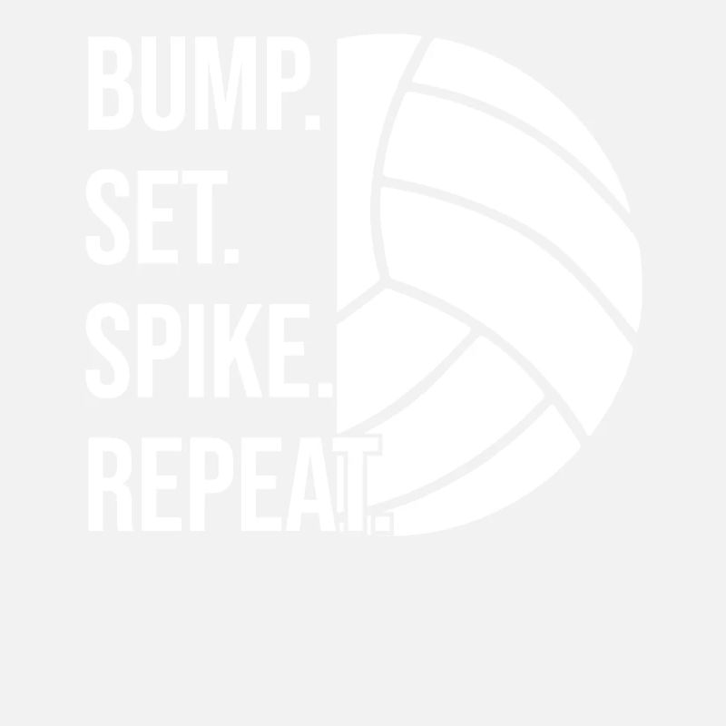 Bump Set Spike Repeat Volleyball
