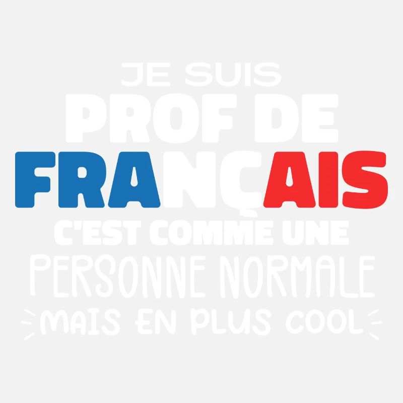 Je Suis Prof De Français Cadeau Prof