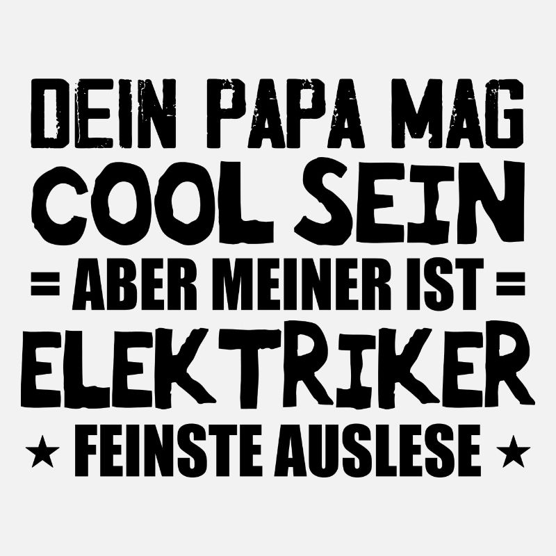 Elektriker Dein Papa Mag Cool Sein Elektrik Beruf