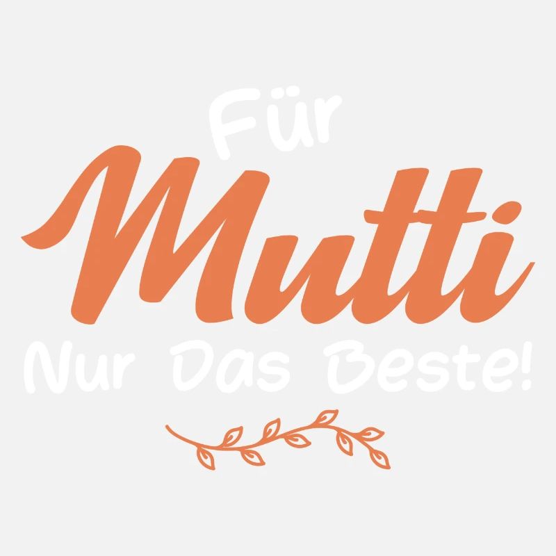 Für Mutti nur das Beste!