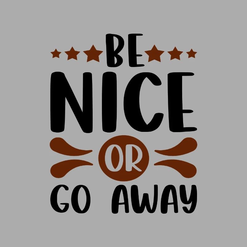 Sarkastisches Geschenk Sei nett oder geh weg Lustiger Sarkasmus