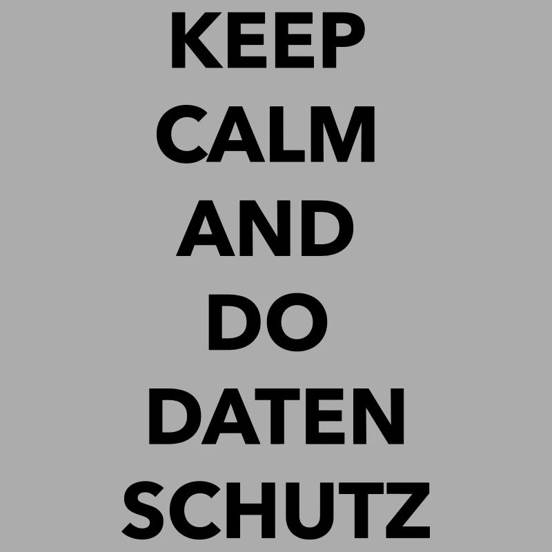 Keep calm and do Datenschutz