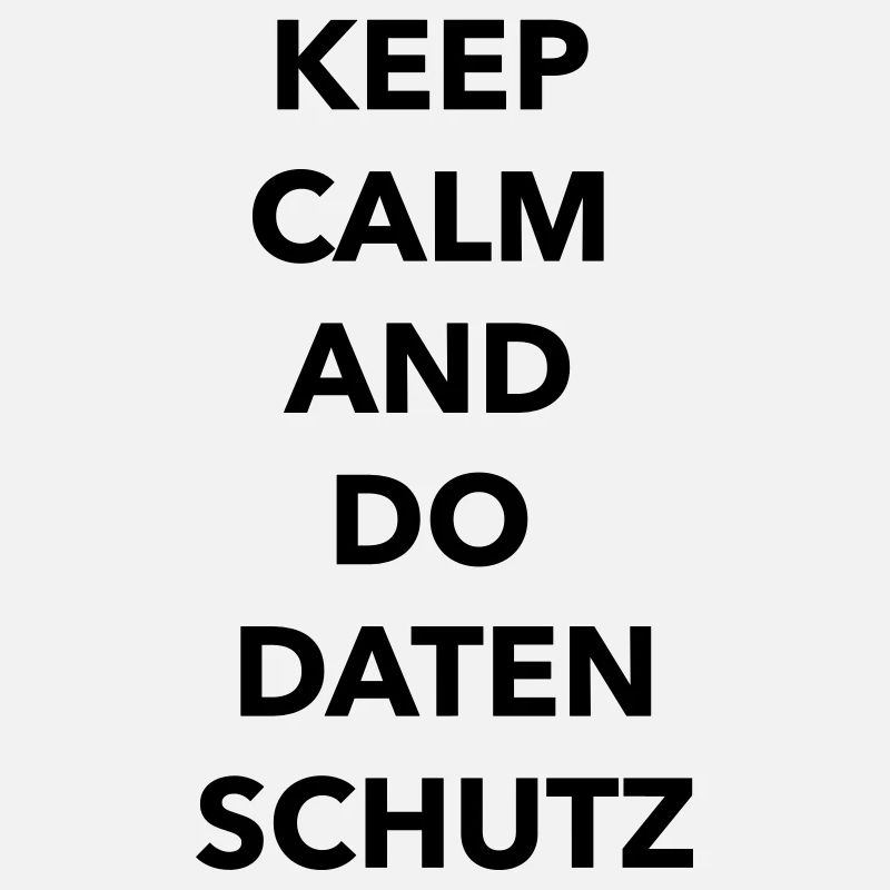 Keep calm and do Datenschutz